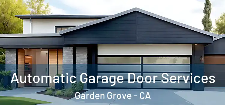  Automatic Garage Door Services Garden Grove - CA