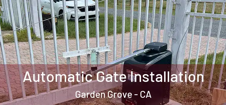  Automatic Gate Installation Garden Grove - CA
