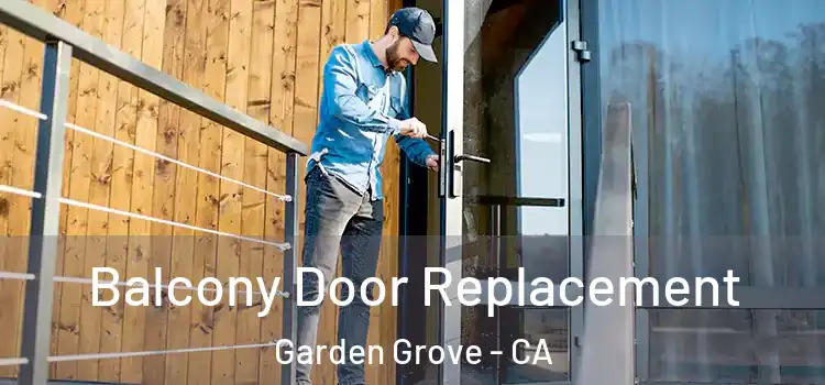  Balcony Door Replacement Garden Grove - CA