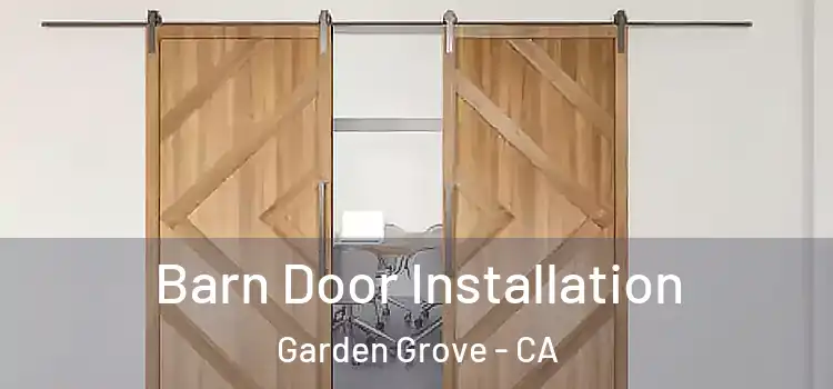  Barn Door Installation Garden Grove - CA