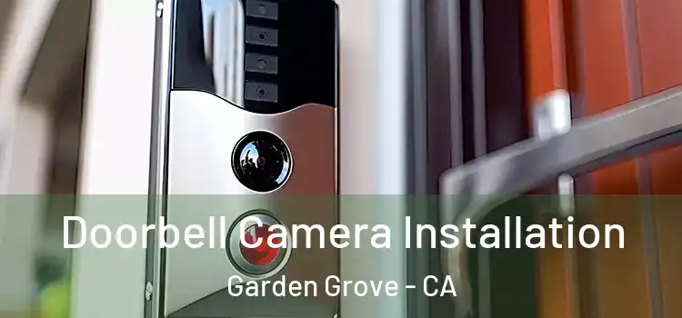  Doorbell Camera Installation Garden Grove - CA