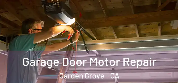  Garage Door Motor Repair Garden Grove - CA