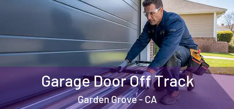  Garage Door Off Track Garden Grove - CA