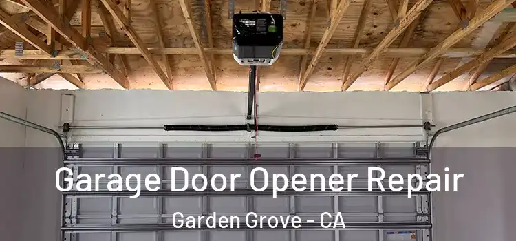  Garage Door Opener Repair Garden Grove - CA