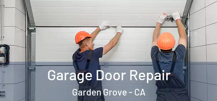  Garage Door Repair Garden Grove - CA