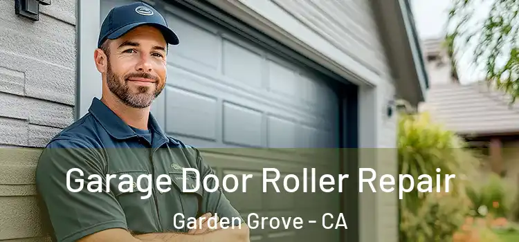  Garage Door Roller Repair Garden Grove - CA