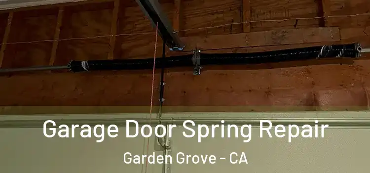  Garage Door Spring Repair Garden Grove - CA