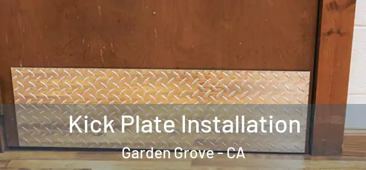 Kick Plate Installation Garden Grove - CA