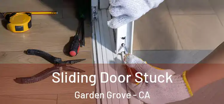  Sliding Door Stuck Garden Grove - CA